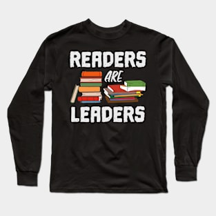 Readers Are Leaders Books Reading Librarian Teacher Long Sleeve T-Shirt